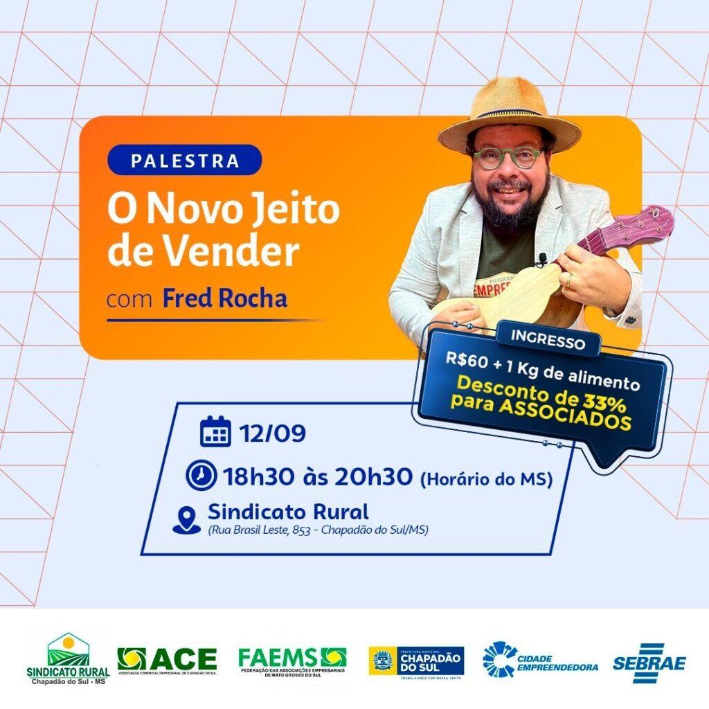 Palestra Novo Jeito de Vender em Chapadão do Sul com Fred Rocha, faça sua inscrição