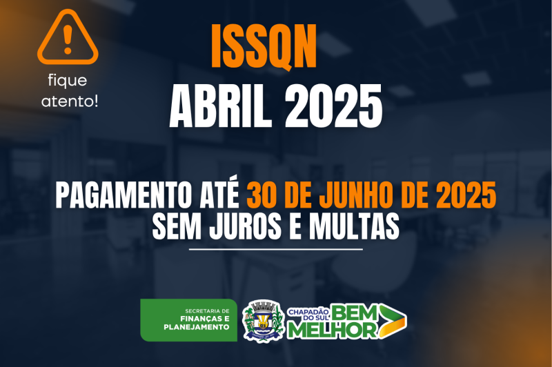 HOJE: Contribuinte tem até 30 de junho para pagar ISSQN de abril de 2025 sem multas ou juros