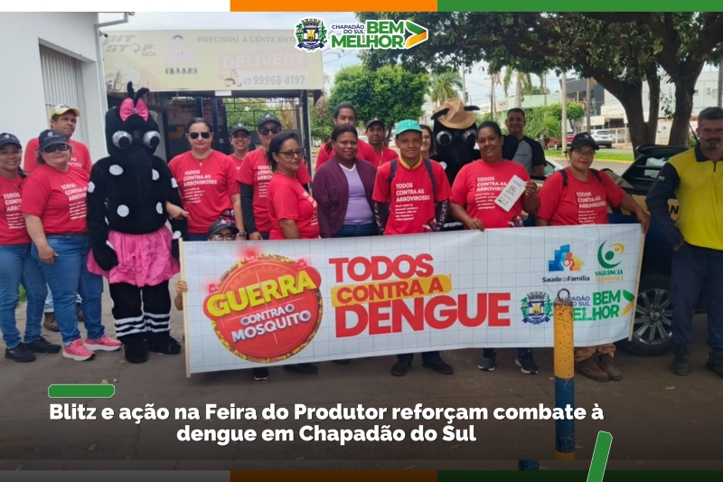 Blitz e ação na Feira do Produtor reforçam combate à dengue em Chapadão do Sul