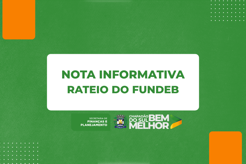 Prefeitura de Chapadão do Sul publica nota informativa: Esclarecimento de dados sobre o FUNDEB 2025