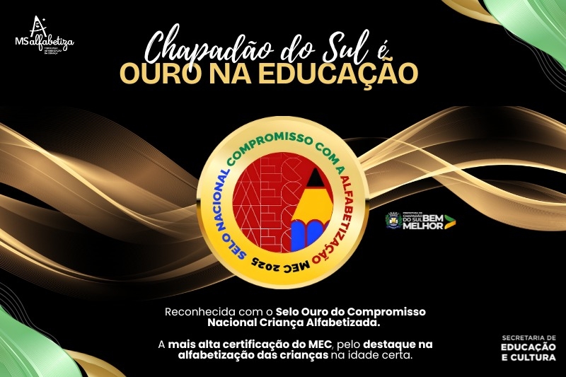 Educação de Chapadão do Sul conquista Selo Ouro do Compromisso Nacional Criança Alfabetizada