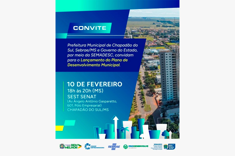 Participe do lançamento do Plano de Desenvolvimento Municipal de Chapadão do Sul no dia 10