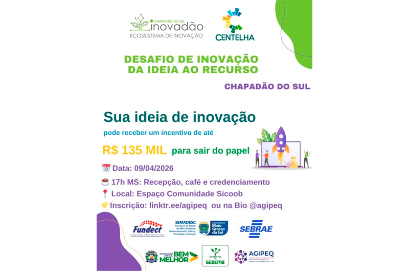 Chapadão do Sul promove Desafio de Inovação e conecta empreendedores a até R$ 135 mil em recursos não reembolsáveis