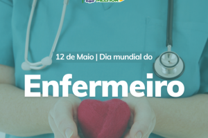 12 de Maio Dia do Enfermeiro, Cuidar das pessoas é transformar vidas todos os dias